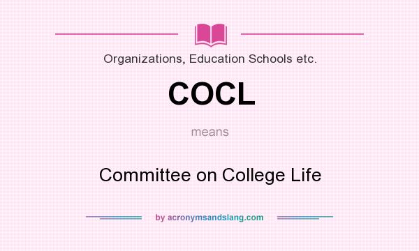 What does COCL mean? It stands for Committee on College Life