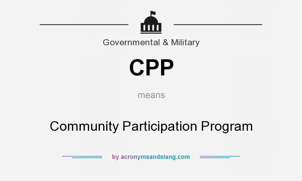 What does CPP mean? It stands for Community Participation Program
