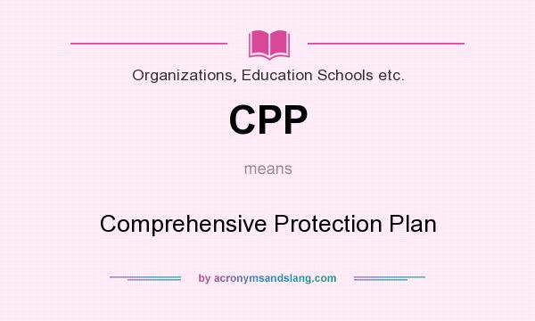 What does CPP mean? It stands for Comprehensive Protection Plan