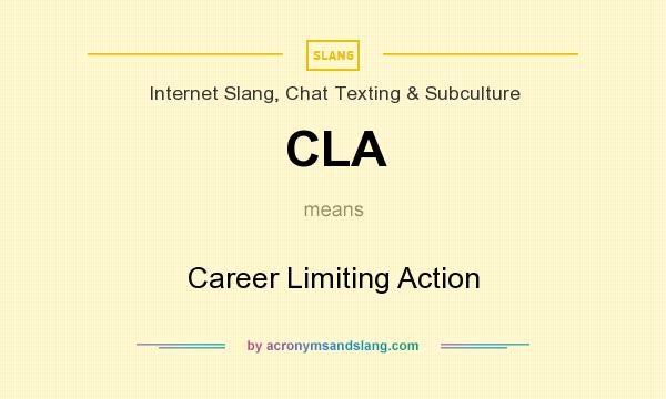 What does CLA mean? It stands for Career Limiting Action