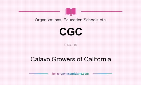What does CGC mean? It stands for Calavo Growers of California
