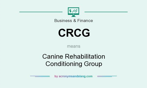 What does CRCG mean? It stands for Canine Rehabilitation Conditioning Group