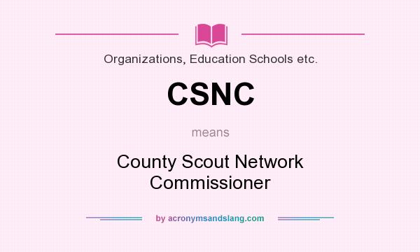 What does CSNC mean? It stands for County Scout Network Commissioner