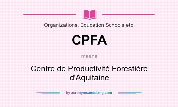 What does CPFA mean? It stands for Centre de Productivité Forestière d`Aquitaine