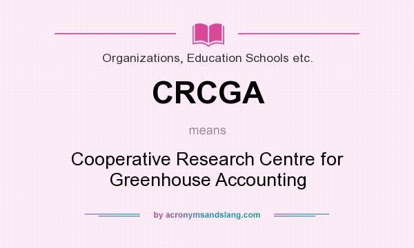 What does CRCGA mean? It stands for Cooperative Research Centre for Greenhouse Accounting
