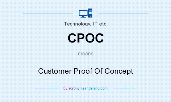 What does CPOC mean? It stands for Customer Proof Of Concept