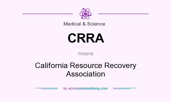 What does CRRA mean? It stands for California Resource Recovery Association
