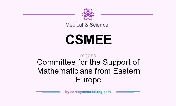 What does CSMEE mean? It stands for Committee for the Support of Mathematicians from Eastern Europe