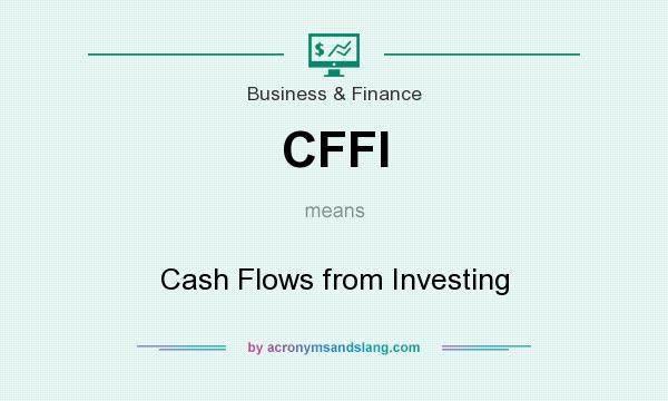 What does CFFI mean? It stands for Cash Flows from Investing