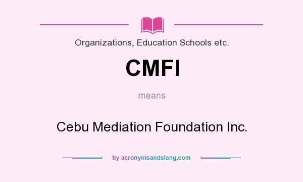 What does CMFI mean? It stands for Cebu Mediation Foundation Inc.