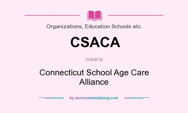 What does CSACA mean? It stands for Connecticut School Age Care Alliance