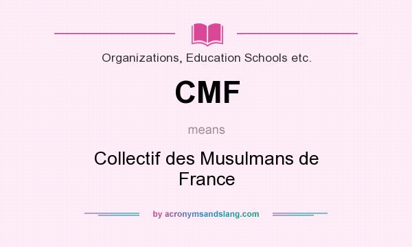What does CMF mean? It stands for Collectif des Musulmans de France
