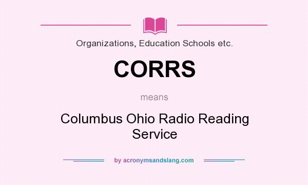 What does CORRS mean? It stands for Columbus Ohio Radio Reading Service