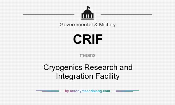 What does CRIF mean? It stands for Cryogenics Research and Integration Facility