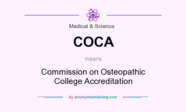 What does COCA mean? It stands for Commission on Osteopathic College Accreditation