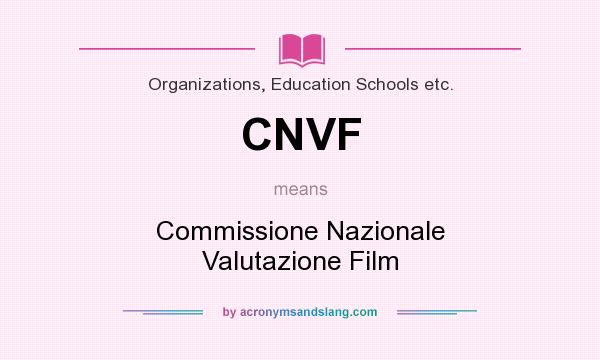 What does CNVF mean? It stands for Commissione Nazionale Valutazione Film