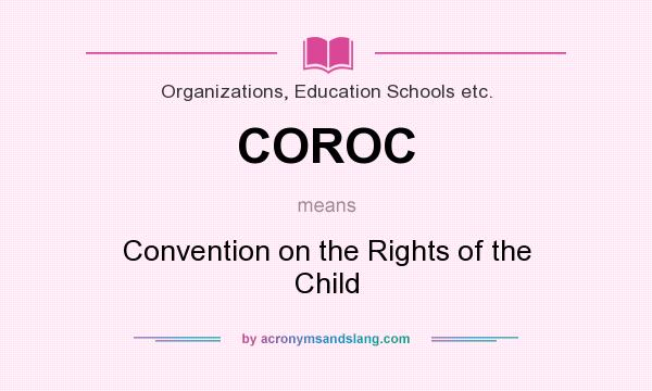 What does COROC mean? It stands for Convention on the Rights of the Child