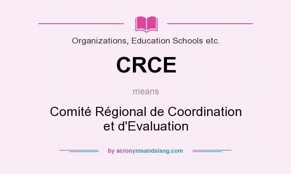 What does CRCE mean? It stands for Comité Régional de Coordination et d`Evaluation