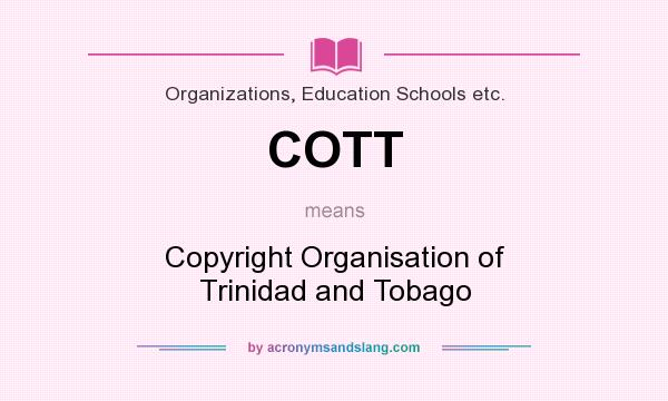 What does COTT mean? It stands for Copyright Organisation of Trinidad and Tobago
