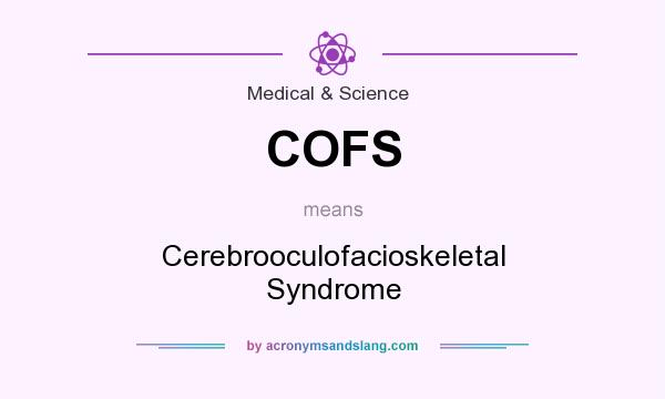 What does COFS mean? It stands for Cerebrooculofacioskeletal Syndrome