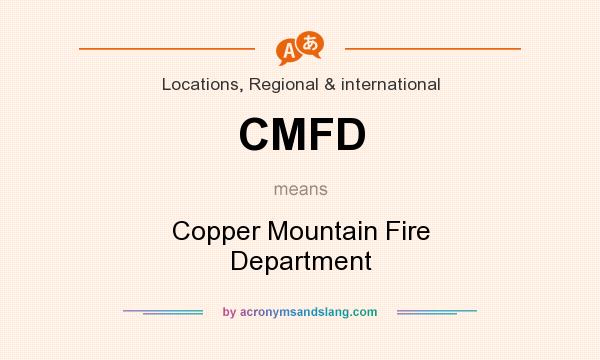 What does CMFD mean? It stands for Copper Mountain Fire Department