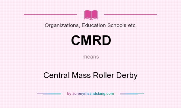 What does CMRD mean? It stands for Central Mass Roller Derby