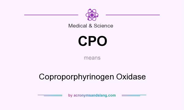 What does CPO mean? It stands for Coproporphyrinogen Oxidase