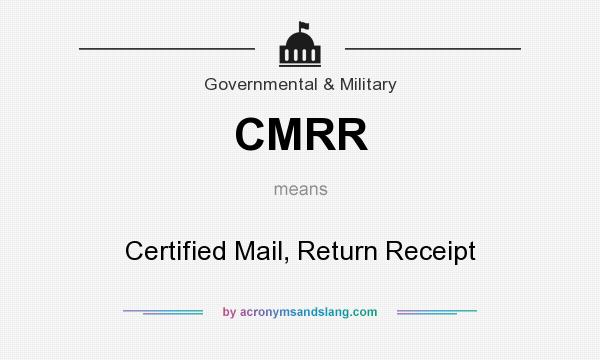 What does CMRR mean? It stands for Certified Mail, Return Receipt