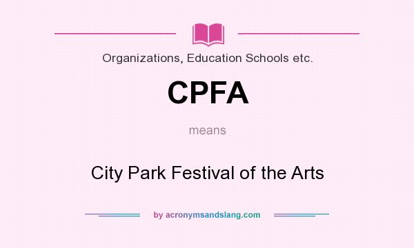 What does CPFA mean? It stands for City Park Festival of the Arts