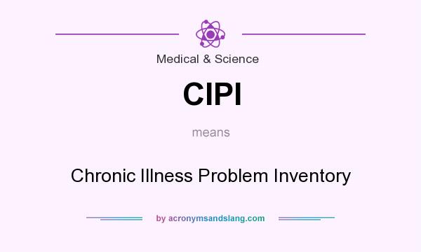 What does CIPI mean? It stands for Chronic Illness Problem Inventory