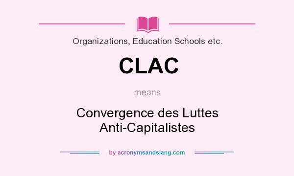 What does CLAC mean? It stands for Convergence des Luttes Anti-Capitalistes