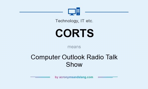 What does CORTS mean? It stands for Computer Outlook Radio Talk Show