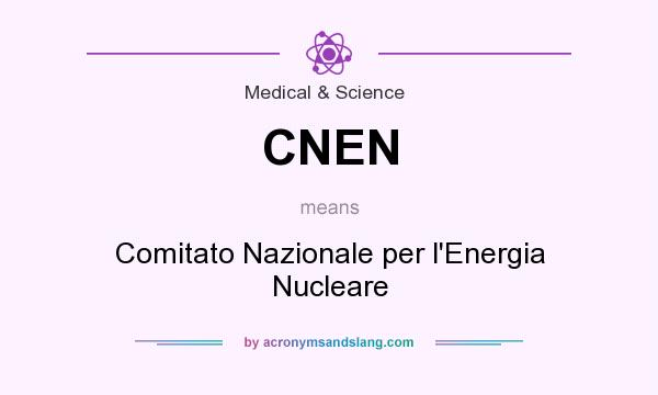 What does CNEN mean? It stands for Comitato Nazionale per l`Energia Nucleare
