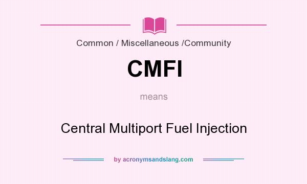 What does CMFI mean? It stands for Central Multiport Fuel Injection