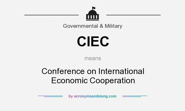 What does CIEC mean? It stands for Conference on International Economic Cooperation