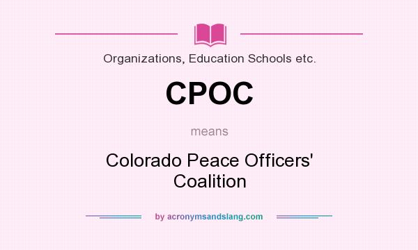 What does CPOC mean? It stands for Colorado Peace Officers` Coalition
