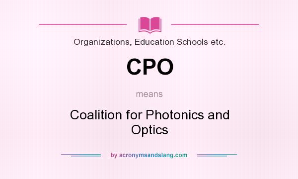 What does CPO mean? It stands for Coalition for Photonics and Optics