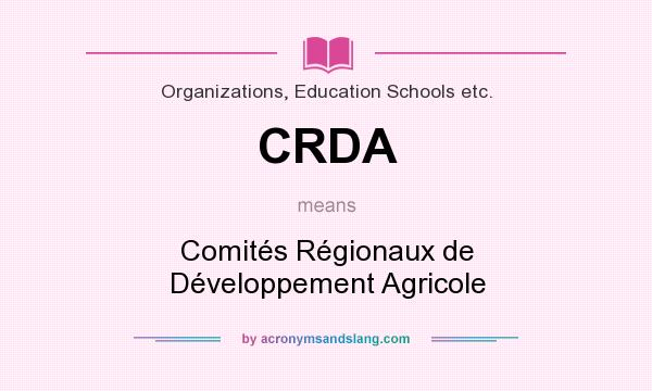 What does CRDA mean? It stands for Comités Régionaux de Développement Agricole