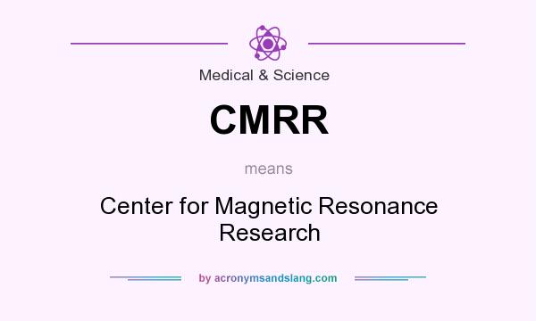 What does CMRR mean? It stands for Center for Magnetic Resonance Research