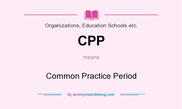 What does CPP mean? It stands for Common Practice Period