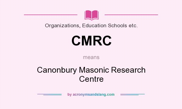 What does CMRC mean? It stands for Canonbury Masonic Research Centre