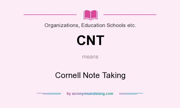 What does CNT mean? It stands for Cornell Note Taking