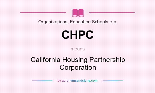 What does CHPC mean? It stands for California Housing Partnership Corporation