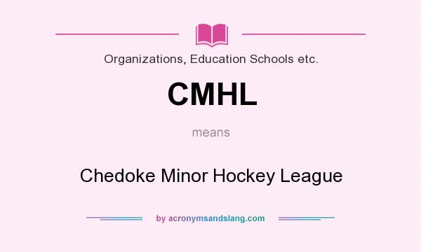 What does CMHL mean? It stands for Chedoke Minor Hockey League