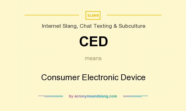 What does CED mean? It stands for Consumer Electronic Device
