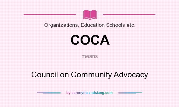 What does COCA mean? It stands for Council on Community Advocacy