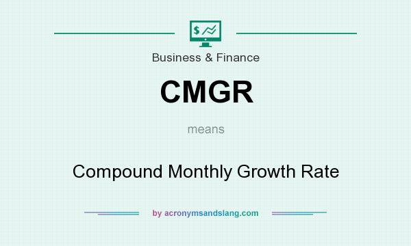What does CMGR mean? It stands for Compound Monthly Growth Rate