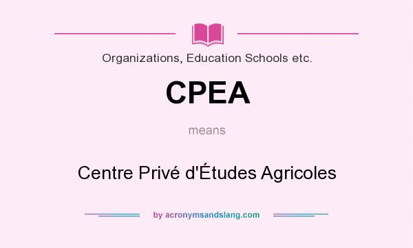 What does CPEA mean? It stands for Centre Privé d`Études Agricoles