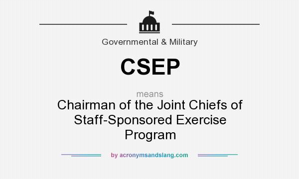 What does CSEP mean? It stands for Chairman of the Joint Chiefs of Staff-Sponsored Exercise Program