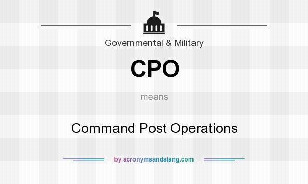 What does CPO mean? It stands for Command Post Operations